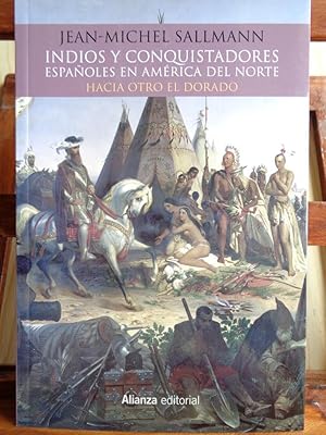 Imagen del vendedor de INDIOS Y CONQUISTADORES ESPAOLES EN AMRICA DEL NORTE. Hacia otro El Dorado. a la venta por LIBRERA ROBESPIERRE