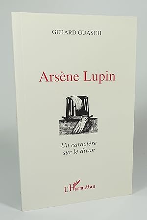 Image du vendeur pour Arsne Lupin : Un caractre sur le divan mis en vente par Librairie L'Autre sommeil