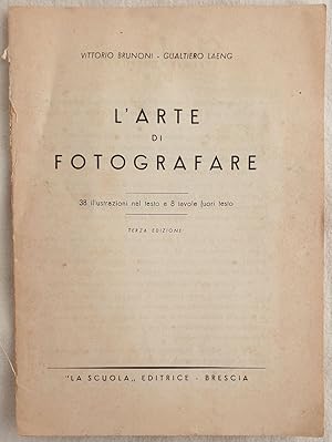 L'ARTE DI FOTOGRAFARE 38 ILLUSTRAZIONI NEL TESTO E 8 TAVOLE FUORI TESTO,