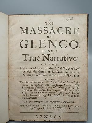Seller image for The Massacre of Glenco. Being a True Narrative of the Barbarous Murther of the Glenco- Men, in the Highlands of Scotland, by the way of Military Execution, on the 13th of Feb. 11692. for sale by ROBIN SUMMERS BOOKS LTD