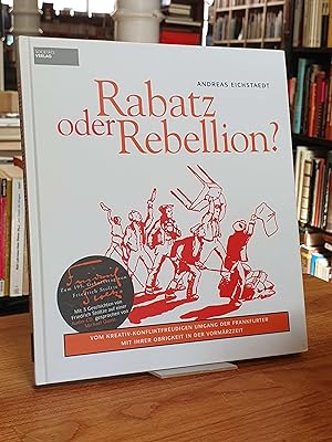 Rabatz oder Rebellion? - Vom kreativ-konfliktfreudigen Umgang der Frankfurter mit ihrer Obrigkeit...