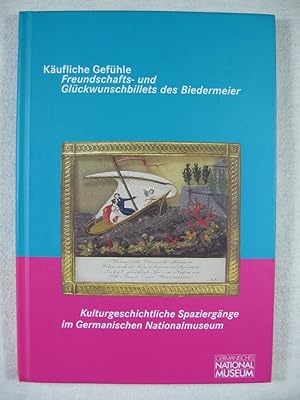 Image du vendeur pour Kufliche Gefhle. Freundschafts- und Glckwunschbillets des Biedermeier. mis en vente par Wolfgang Kohlweyer