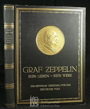 Graf Zeppelin. Sein Leben - sein Werk. Ein Zeppelin-Denkmal für das deutsche Volk. Mit vielen - t...