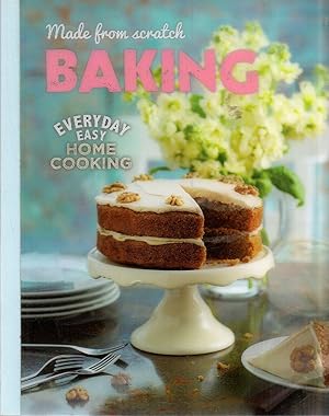 Imagen del vendedor de Made From Scratch Baking Everyday Easy Home Cooking a la venta por Book Booth
