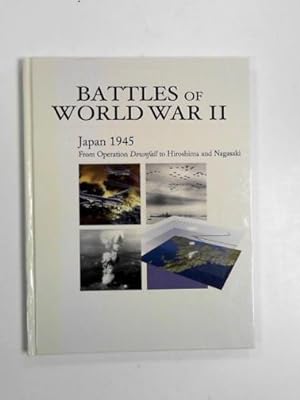 Seller image for Japan 1945: from Operation Downfall to Hiroshima and Nagasaki for sale by Cotswold Internet Books