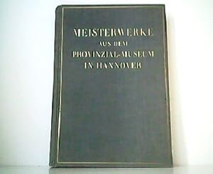 Seller image for Meisterwerke aus dem Provinzial-Museum in Hannover. Im Auftrage des Kunstvereins herausgegeben. for sale by Antiquariat Kirchheim