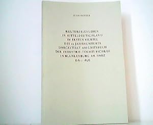 Imagen del vendedor de Kulturelles Leben in Mitteldeutschland im ersten Viertel des 19. Jahrhunderts. Dargestellt am Gstebuch der Industrie-Tchterschule in Blankenburg am Harz (1805 - 1838). Quellen und Erforschungen zur Braunschweigischen Geschichte, Band 24. a la venta por Antiquariat Kirchheim