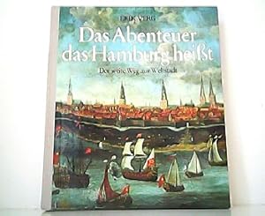 Seller image for Das Abenteuer das Hamburg heit - Der weite Weg zur Weltstadt. Ein Buch von Hamburger Abendblatt. for sale by Antiquariat Kirchheim