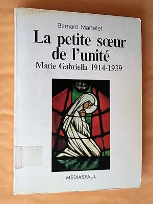 Seller image for La petite soeur de l'unit Maria Gabriella 1914-1939 for sale by Livresse