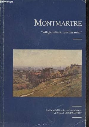 Bild des Verkufers fr Montmartre "village urbain, quartier rural"- Exposition du 4 juin au 27 septembre 1992 zum Verkauf von Le-Livre