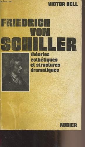 Seller image for Friedrich von Schiller - Thories esthtiques et structures dramatiques (Libert et culture  l'poque de la rvolution franaise et de l'idalisme allemand) for sale by Le-Livre