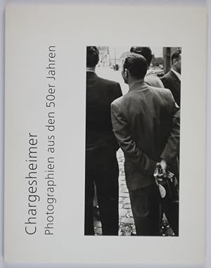 Chargesheimer, Menschen wie diese. Photographien aus den 50er Jahren.