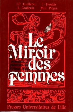 Seller image for Le miroir des femmes Tome I : Moralistes et pol?mistes au XVIe si?cle - Jean-Pierre Guillerm for sale by Book Hmisphres