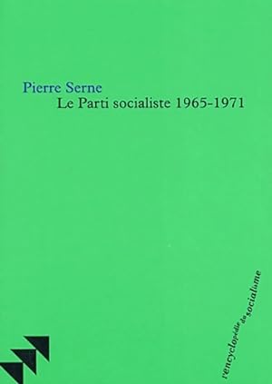 Bild des Verkufers fr Le parti socialiste 1965-1971 - Pierre Serne zum Verkauf von Book Hmisphres