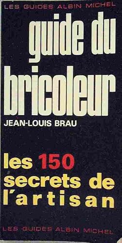 Guide du bricoleur - Jean-Louis Brau