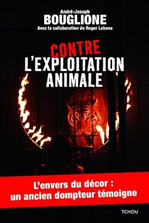 Contre l'exploitation animale - Andre-joseph Bouglione