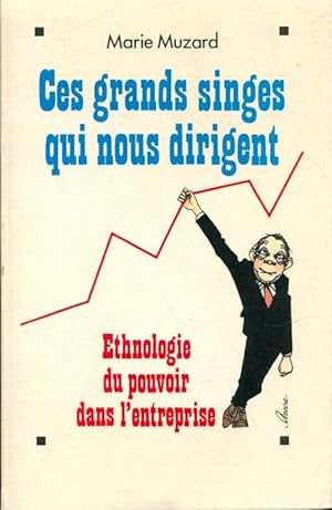 Image du vendeur pour Ces grands singes qui nous dirigent - Marie Muzard mis en vente par Book Hmisphres