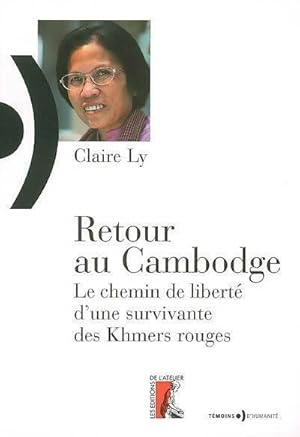 Retour au Cambodge : Le chemin de libert? d'une survivante des khmers rouges - Claire Ly