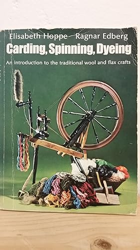 Imagen del vendedor de Carding, Spinning, Dyeing: An Introduction to the Traditional Wool and Flax Crafts a la venta por Losaw Service