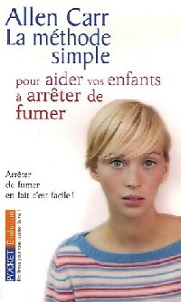 Image du vendeur pour La m?thode simple pour aider vos enfants ? arr?ter de fumer - Allen Carr mis en vente par Book Hmisphres