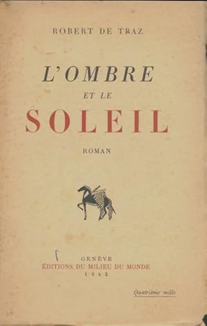 Image du vendeur pour L'ombre et le soleil - Robert De Traz mis en vente par Book Hmisphres