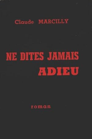 Seller image for Ne dites jamais adieu - Claude Marcilly for sale by Book Hmisphres