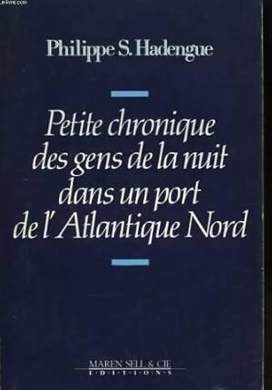 Image du vendeur pour Petite chronique des gens de la nuit dans un port de l'Atlantique Nord - Philippe S. Hadengue mis en vente par Book Hmisphres