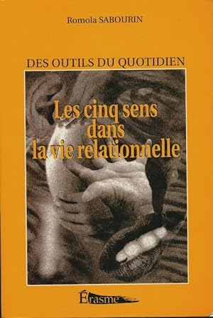 Seller image for Les cinq sens dans la vie relationnelle. Des outils du quotidien - Romola Sabourin for sale by Book Hmisphres