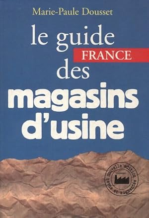 Bild des Verkufers fr Le guide France des magasins d'usine - Marie-Paule Dousset zum Verkauf von Book Hmisphres