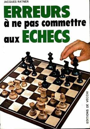 Erreurs   ne pas commettre aux  checs - Jacques Ratner