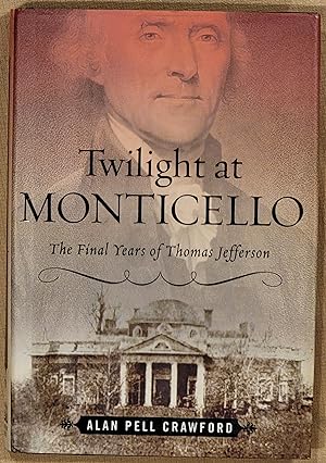 Seller image for Twilight at Monticello: The Final Years of Thomas Jefferson for sale by Mountain Gull Trading Company