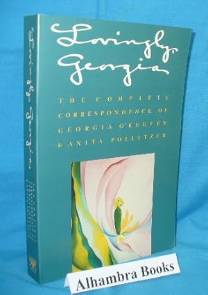 Bild des Verkufers fr Lovingly, Georgia : The Complete Correspondence of Georgia O'Keeffe and Anita Pollitzer zum Verkauf von Alhambra Books