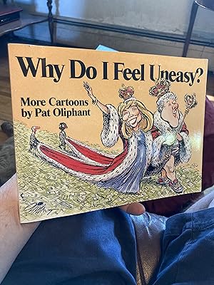 Immagine del venditore per Why Do I Feel Uneasy?: More Cartoons by Pat Oliphant venduto da A.C. Daniel's Collectable Books