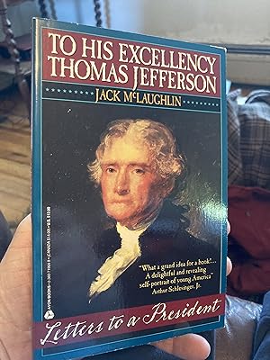 Seller image for To His Excellency Thomas Jefferson: Letters to a President for sale by A.C. Daniel's Collectable Books