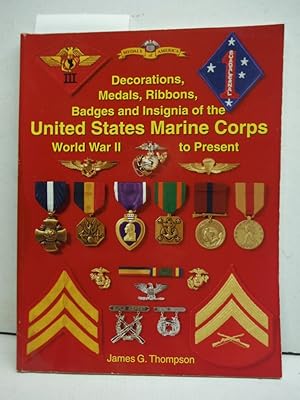 Decorations, Medals, Ribbons, Badges and Insignia of the United States Marine Corps: World War II...