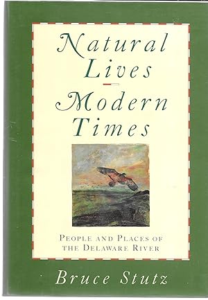 Natural Lives, Modern Times: People and Places of the Delaware River