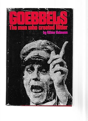 Seller image for GOEBBELS: The Man Who Created Hitler. Translated From The German By Stephen Wendt for sale by Chris Fessler, Bookseller