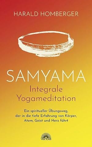 Seller image for Samyama Integrale Yogameditation : Ein spiritueller bungsweg, der in die tiefe Erfahrung von Krper, Atem, Geist und Herz fhrt for sale by AHA-BUCH GmbH