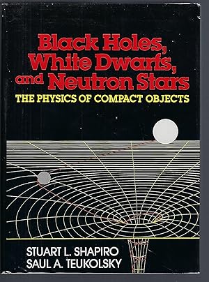 Imagen del vendedor de Black Holes, White Dwarfs and Neutron Stars: The Physics of Compact Objects a la venta por Turn-The-Page Books