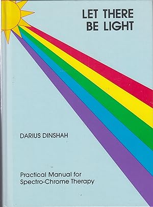 Imagen del vendedor de Let There Be Light: Practical Manual for Spectro-Chrome Therapy a la venta por Robinson Street Books, IOBA