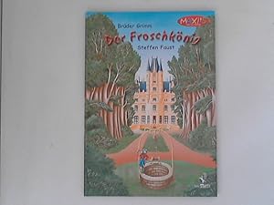 Der Froschkönig: Nach Brüder Grimm Ill. Steffen Faust. Textbearb.: Willi J. Lau / Maxi's