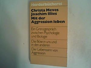 Seller image for Mit der Aggression leben. Ein Grenzgesprch zwischen Psychologie und Biologie. for sale by ANTIQUARIAT FRDEBUCH Inh.Michael Simon