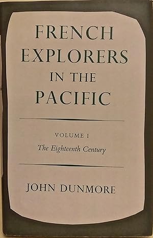 French Explorers in the Pacific. Volume I: The Eighteenth Century.