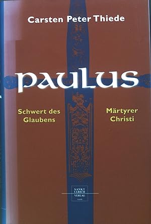 Seller image for Paulus : Schwert des Glaubens ; Mrtyrer Christi. for sale by books4less (Versandantiquariat Petra Gros GmbH & Co. KG)