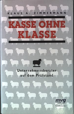 Bild des Verkufers fr Kasse ohne Klasse : Unternehmensberater auf dem Prfstand. zum Verkauf von books4less (Versandantiquariat Petra Gros GmbH & Co. KG)