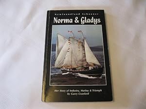 Seller image for Newfoundland Schooner: Norma & Gladys Her Story of Industry, Mutiny & Triumph for sale by ABC:  Antiques, Books & Collectibles