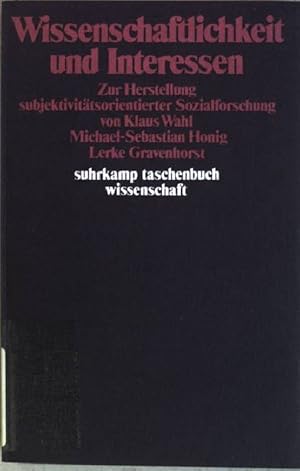 Image du vendeur pour Wissenschaftlichkeit und Interessen : Zur Herstellung subjektivittsorientierter Sozialforschung. (Nr 398) Suhrkamp-Taschenbuch Wissenschaft ; mis en vente par books4less (Versandantiquariat Petra Gros GmbH & Co. KG)