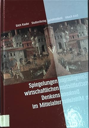 Bild des Verkufers fr Spiegelungen wirtschaftlichen Denkens im Mittelalter. Geschichte & konomie ; Bd. 10 zum Verkauf von books4less (Versandantiquariat Petra Gros GmbH & Co. KG)