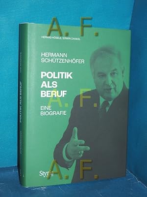 Bild des Verkufers fr Hermann Schtzenhfer : Politik als Beruf. Eine Biografie zum Verkauf von Antiquarische Fundgrube e.U.