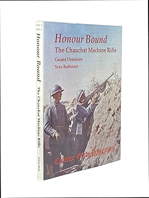 Bild des Verkufers fr Honour Bound; The Chauchat Machine Rifle zum Verkauf von Archives Fine Books (ANZAAB, ILAB)